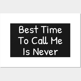 Best time To call me is Never Posters and Art